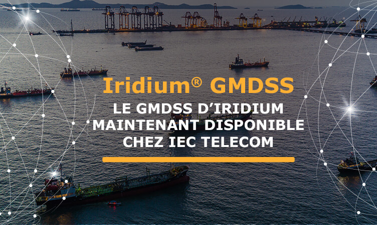 LE GMDSS D’IRIDIUM MAINTENANT DISPONIBLE CHEZ IEC TELECOM